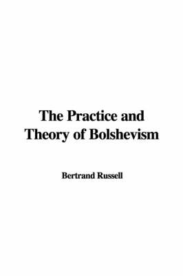 Cover of The Practice and Theory of Bolshevism