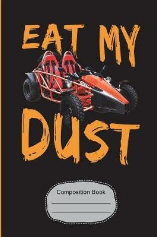 Cover of Go Kart Eat My Dust Composition Notebook