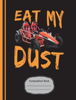 Book cover for Go Kart Eat My Dust Composition Notebook