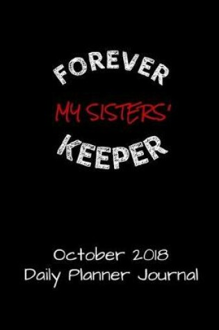 Cover of Forever My Sisters Keeper October 2018 Daily Planner Journal