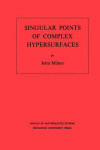 Book cover for Singular Points of Complex Hypersurfaces. (AM-61)