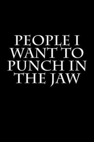 Cover of People I Want to Punch in the Jaw