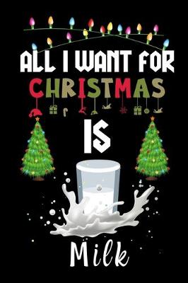 Book cover for All I Want For Christmas Is Milk