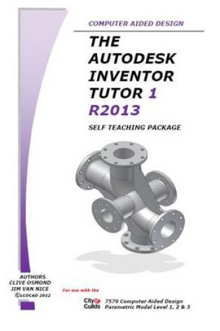 Cover of The Autodesk Inventor 3D Tutor 1 Release 2013 Self Teaching Package