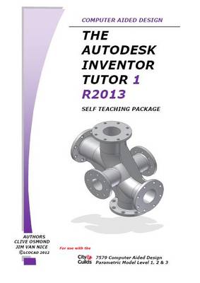 Book cover for The Autodesk Inventor 3D Tutor 1 Release 2013 Self Teaching Package