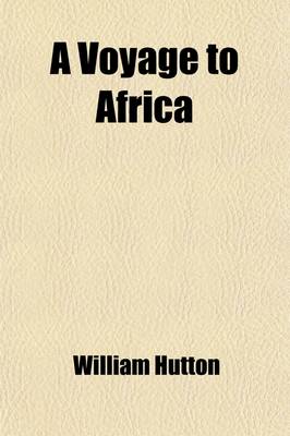 Book cover for A Voyage to Africa; Including a Narrative of an Embassy to One of the Interior Kingdoms, in the Year 1820; With Remarks on the Course and Terminatio