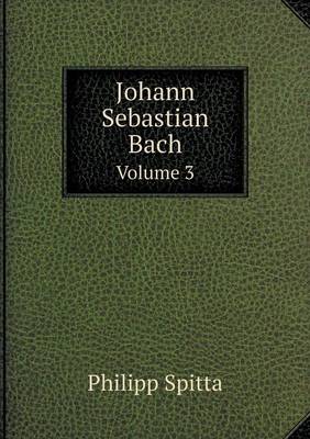 Book cover for Johann Sebastian Bach Volume 3