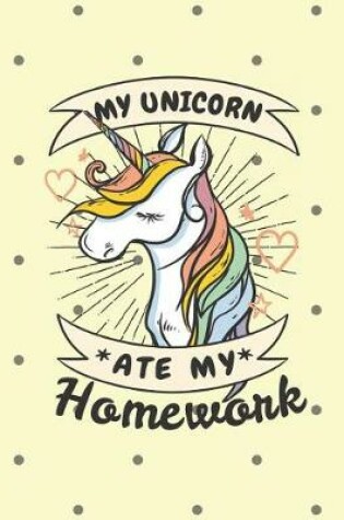 Cover of My Unicorn Ate My Homework Notebook - College Ruled