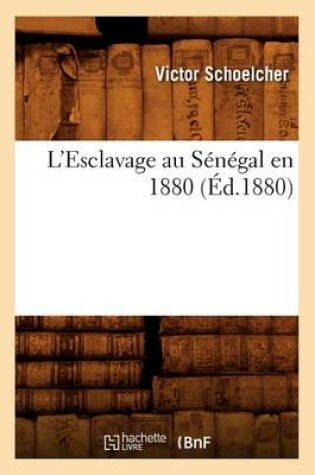 Cover of L'Esclavage Au Senegal En 1880 (Ed.1880)