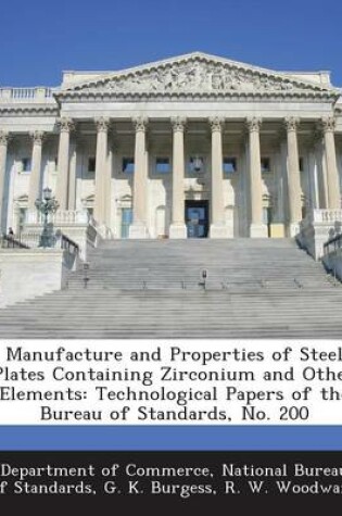 Cover of Manufacture and Properties of Steel Plates Containing Zirconium and Other Elements