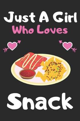 Book cover for Just a girl who loves Snack