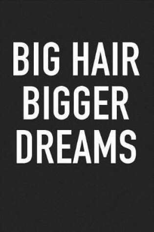 Cover of Big Hair Bigger Dreams