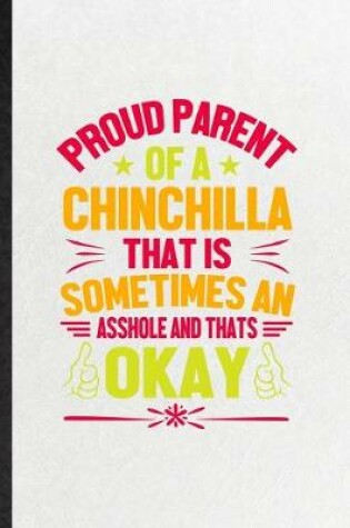 Cover of Proud Parent of a Chinchilla That Is Sometimes an Asshole and That's Okay