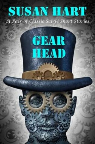 Cover of Gear Head: A Pair of Classic Sci Fi Short Stories