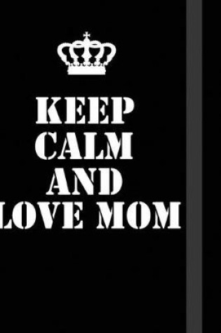 Cover of Keep Calm And love mom