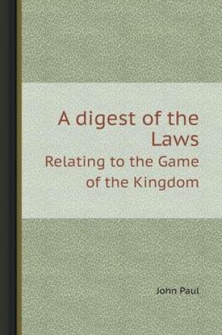 Cover of A Digest of the Laws Relating to the Game of the Kingdom