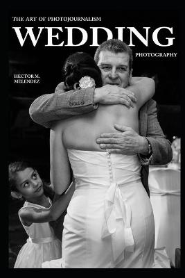 Cover of The Art of Photojournalism Wedding Photography