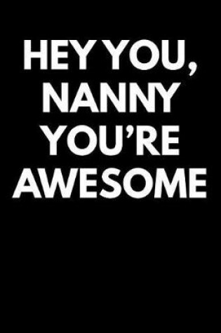 Cover of Hey You Nanny You're Awesome