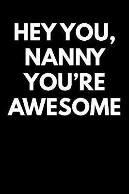 Book cover for Hey You Nanny You're Awesome