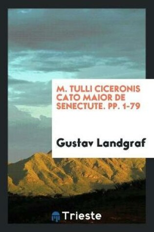 Cover of M. Tulli Ciceronis Cato Maior de Senectute. Pp. 1-79