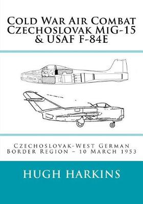 Book cover for Cold War Air Combat, Czechoslovak MiG-15 & USAF F-84E