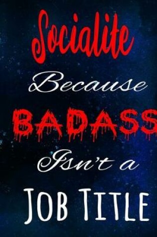 Cover of Socialite Because Badass Isn't a Job Title