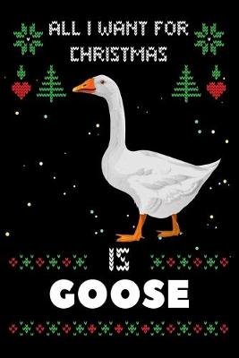 Book cover for All I Want For Christmas Is Goose