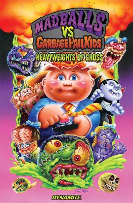 Book cover for Madballs vs Garbage Pail Kids: Heavyweights of Gross