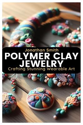 Book cover for Polymer Clay Jewelry