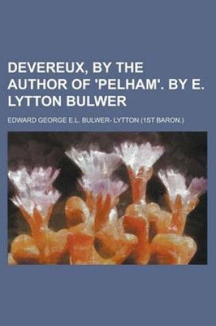 Cover of Devereux, by the Author of 'Pelham'. by E. Lytton Bulwer