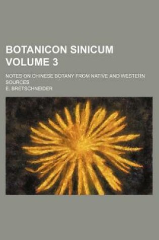 Cover of Botanicon Sinicum Volume 3; Notes on Chinese Botany from Native and Western Sources