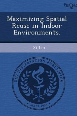 Cover of Maximizing Spatial Reuse in Indoor Environments