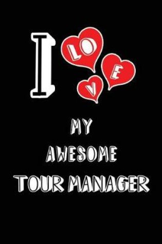 Cover of I Love My Awesome Tour Manager
