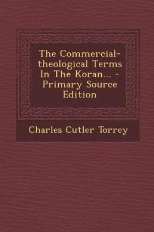 Cover of The Commercial-Theological Terms in the Koran... - Primary Source Edition