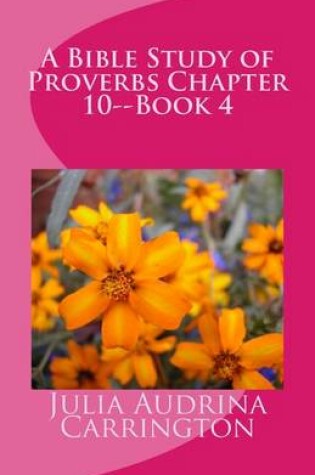 Cover of A Bible Study of Proverbs Chapter 10--Book 4