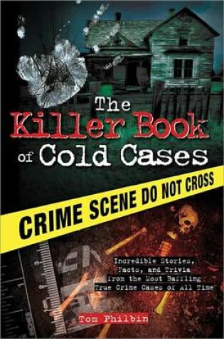 Cover of Killer Book of Cold Cases, The: Incredible Stories, Facts, and Trivia from the Most Baffling True Crime Cases of All Time