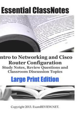 Cover of Intro to Networking and Cisco Router Configuration Study Notes, Review Questions and Classroom Discussion Topics Large Print Edition