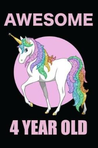 Cover of Awesome 4 Year Old Rainbow Unicorn