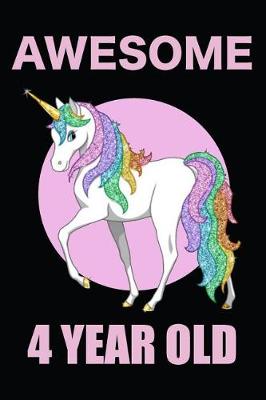 Book cover for Awesome 4 Year Old Rainbow Unicorn