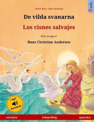 Book cover for De vilda svanarna - Los cisnes salvajes. Tvasprakig barnbok efter en saga av Hans Christian Andersen (svenska - spanska)
