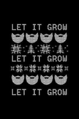 Book cover for Let It Grow Let It Grow Let It Grow Notebook