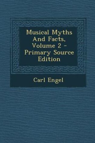 Cover of Musical Myths and Facts, Volume 2 - Primary Source Edition