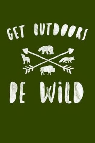 Cover of Get Outdoors Be Wild