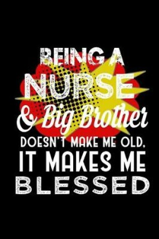 Cover of Being a nurse & big brother doesn't make me old, it makes me blessed