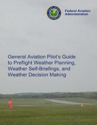 Book cover for General Aviation Pilot's Guide Preflight Planning, Weather Self-Briefings, and Weather Decision Making