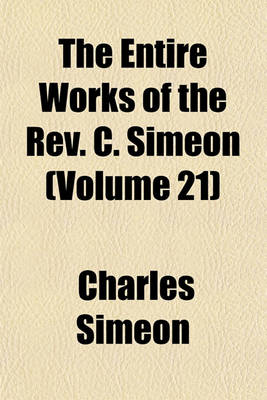 Book cover for The Entire Works of the REV. C. Simeon (Volume 21)