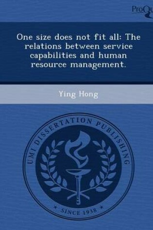 Cover of One Size Does Not Fit All: The Relations Between Service Capabilities and Human Resource Management