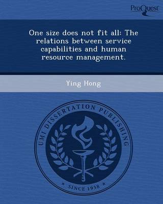 Book cover for One Size Does Not Fit All: The Relations Between Service Capabilities and Human Resource Management