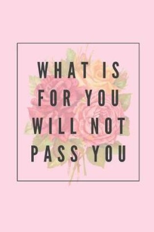 Cover of What Is For You Will Not Pass You