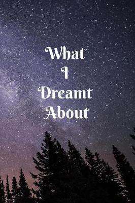 Book cover for What I Dreamt About